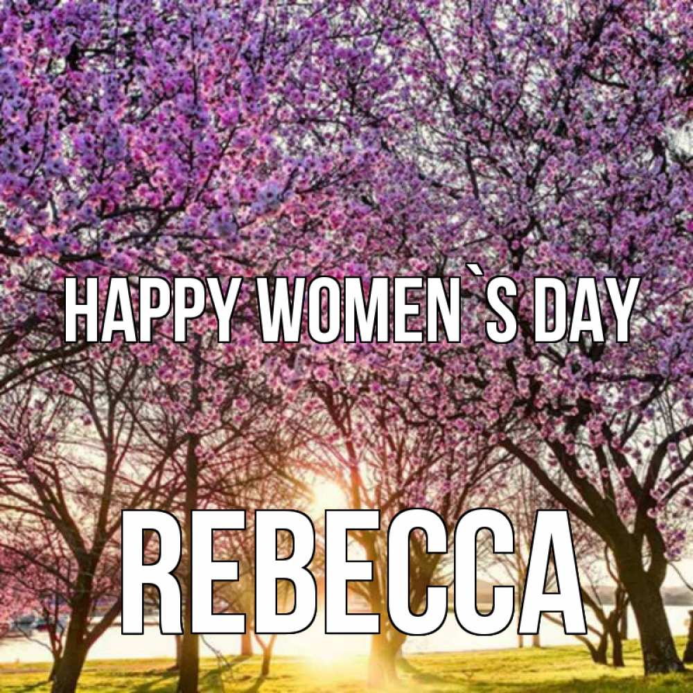 Greetings card с именем, Rebecca happy women`s day международный женский день Greetings with text for free download 